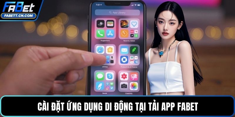 Tải App FABET Quy Trình Cài Đặt Và Trải Nghiệm Đỉnh Cao Cài đặt ứng dụng di động tại tải app FABET