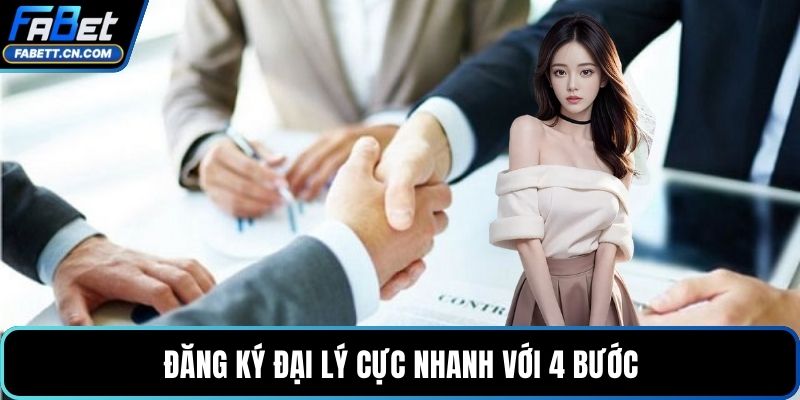 Đăng ký đại lý cực nhanh với 4 bước