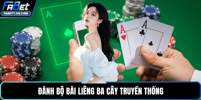 Đánh bộ bài liêng ba cây truyền thống
