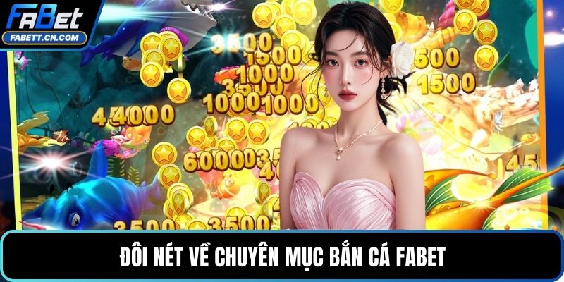 Đôi nét về chuyên mục bắn cá FABET