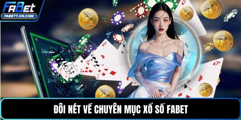Đôi nét về chuyên mục xổ số FABET