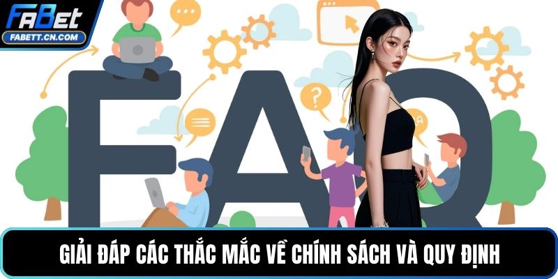 Giải đáp các thắc mắc về chính sách và quy định