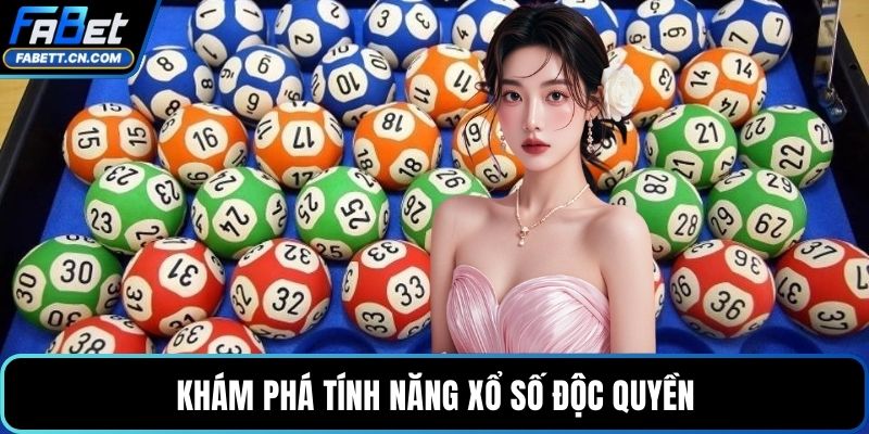 Khám phá tính năng xổ số độc quyền