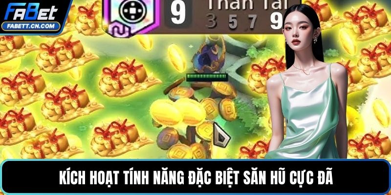 Kích hoạt tính năng đặc biệt săn hũ cực đã