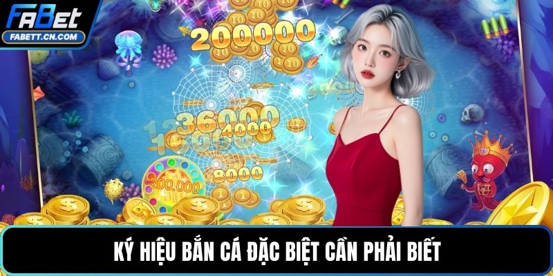 Ký hiệu bắn cá đặc biệt cần phải biết