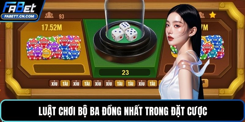 Luật chơi bộ ba đồng nhất trong đặt cược