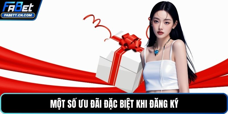 Một số ưu đãi đặc biệt khi đăng ký