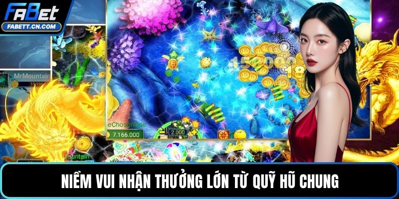 Niềm vui nhận thưởng lớn từ quỹ hũ chung