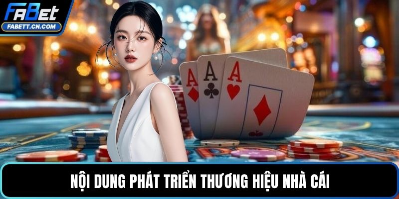 Nội dung phát triển thương hiệu nhà cái