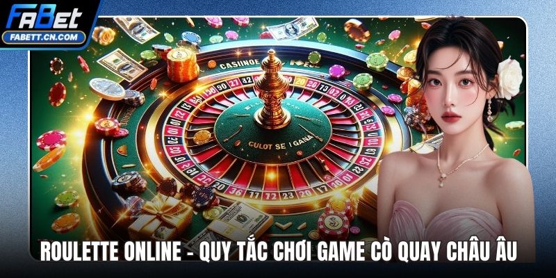 Roulette Online - Toàn Tập Quy Tắc Chơi Game Cò Quay Roulette Online