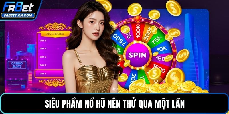 Siêu phẩm nổ hũ nên thử qua một lần