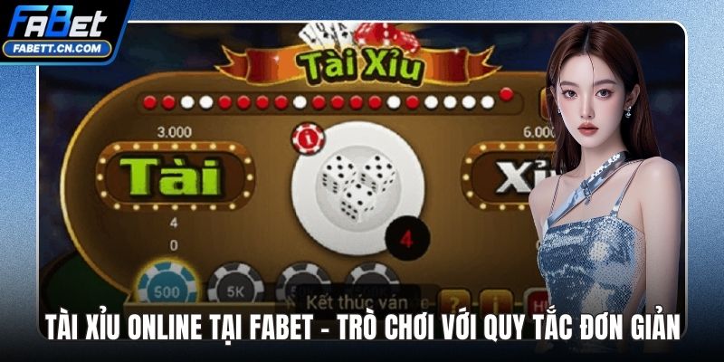 Tài Xỉu Online Tại FABET - Trò Chơi Với Quy Tắc Đơn Giản Tài Xỉu Online