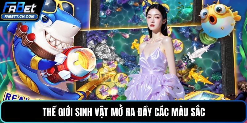 Thế giới sinh vật mở ra đầy các màu sắc