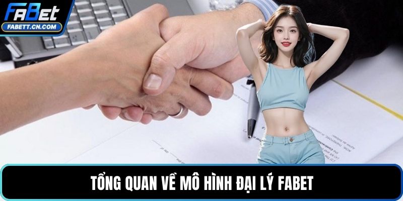 Tổng quan về mô hình đại lý FABET